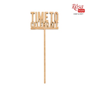 Заготовка топера „Time to celebrate“ фанера 5х12,9см 5шт ROSA TALENT